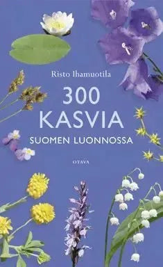 300 kasvia Suomen luonnossa-Kasviaiheiset kirjat-Suomen luonnonsuojeluliiton Luontokauppa