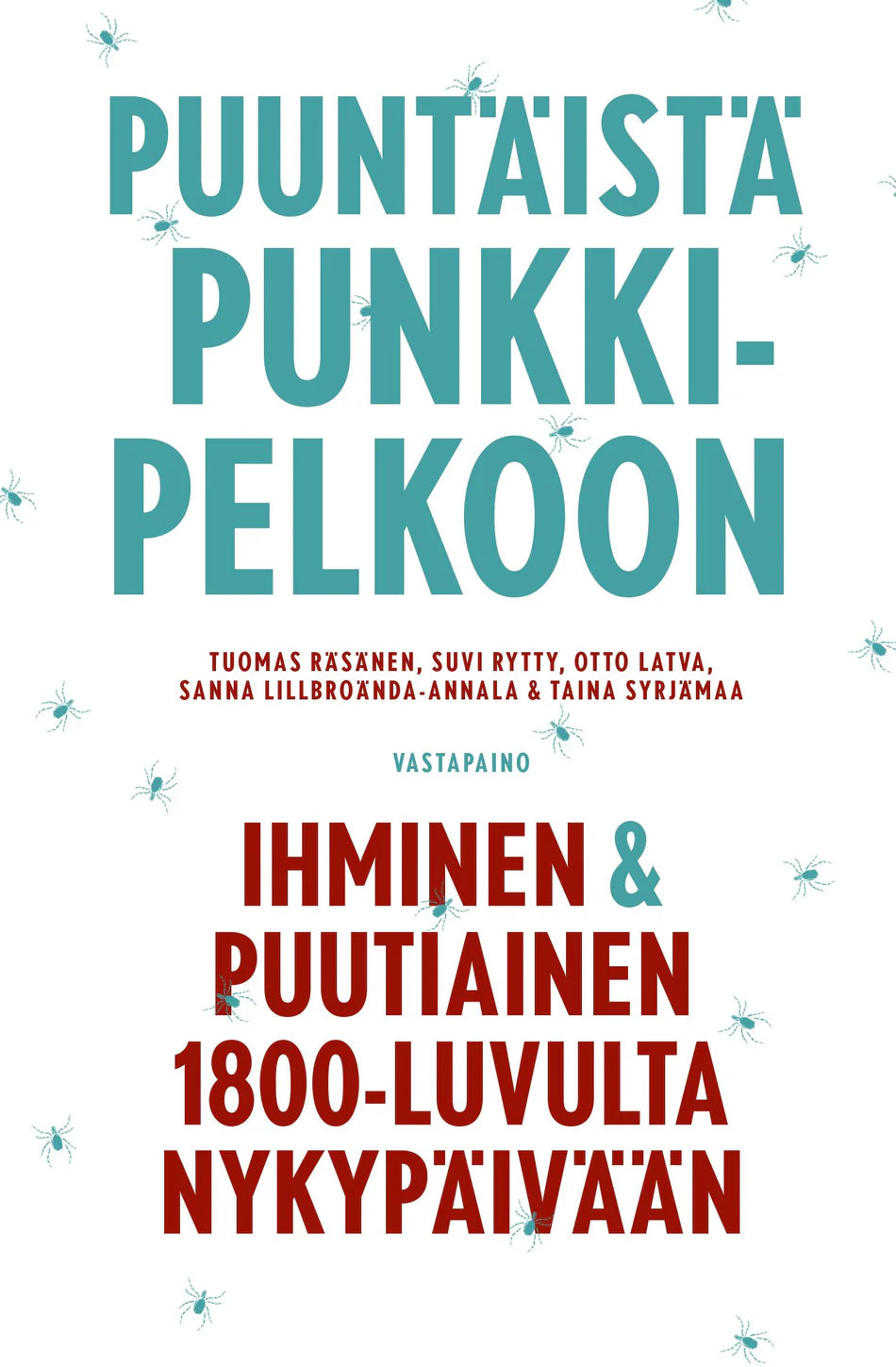 Puuntäistä punkkipelkoon — Ihminen ja puutiainen 1800-luvulta nykypäivään