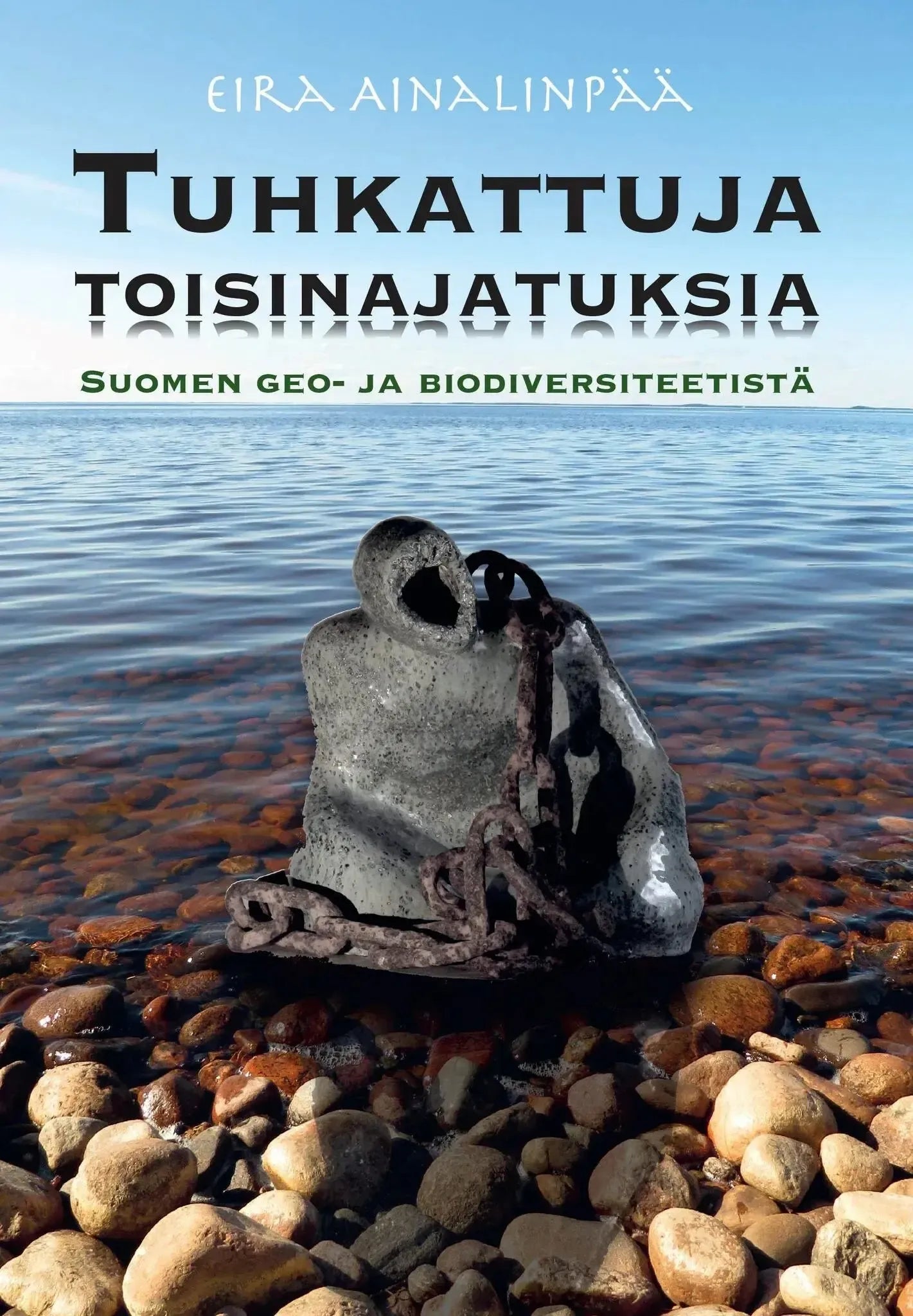 Tuhkattuja toisinajatuksia Suomen geo- ja biodiversiteetistä-Monimuotoisuutta käsittelevät kirjat-Suomen luonnonsuojeluliiton Luontokauppa