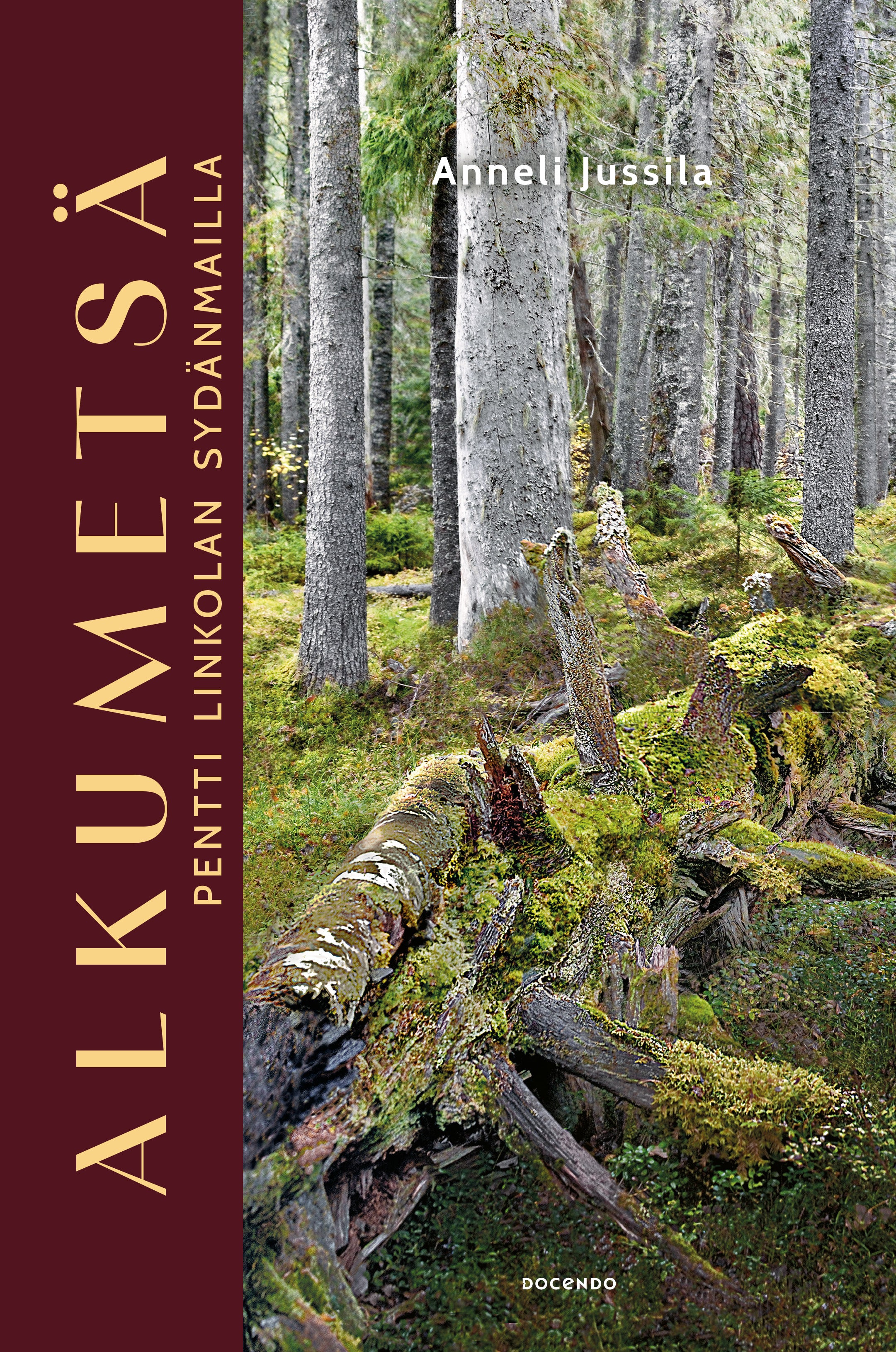 Alkumetsä – Pentti Linkolan sydänmailla