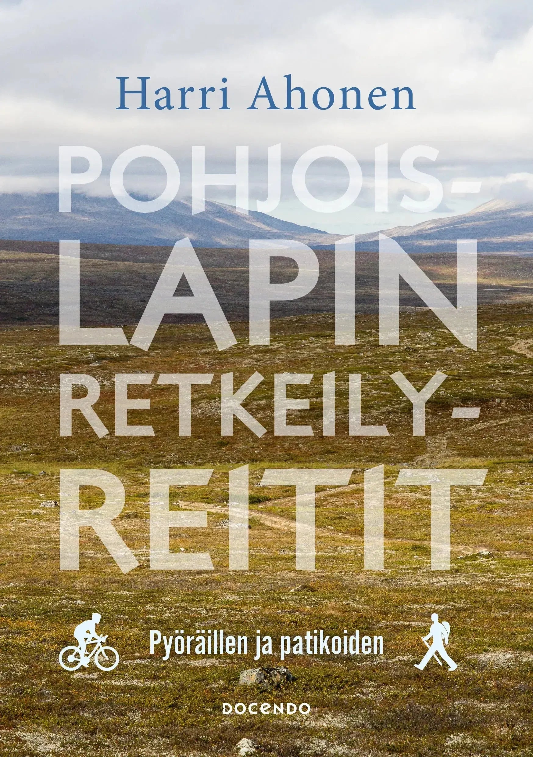 Pohjois-Lapin retkeilyreitit - Pyöräillen ja patikoiden-Retkeilyaiheiset kirjat-Suomen luonnonsuojeluliiton Luontokauppa