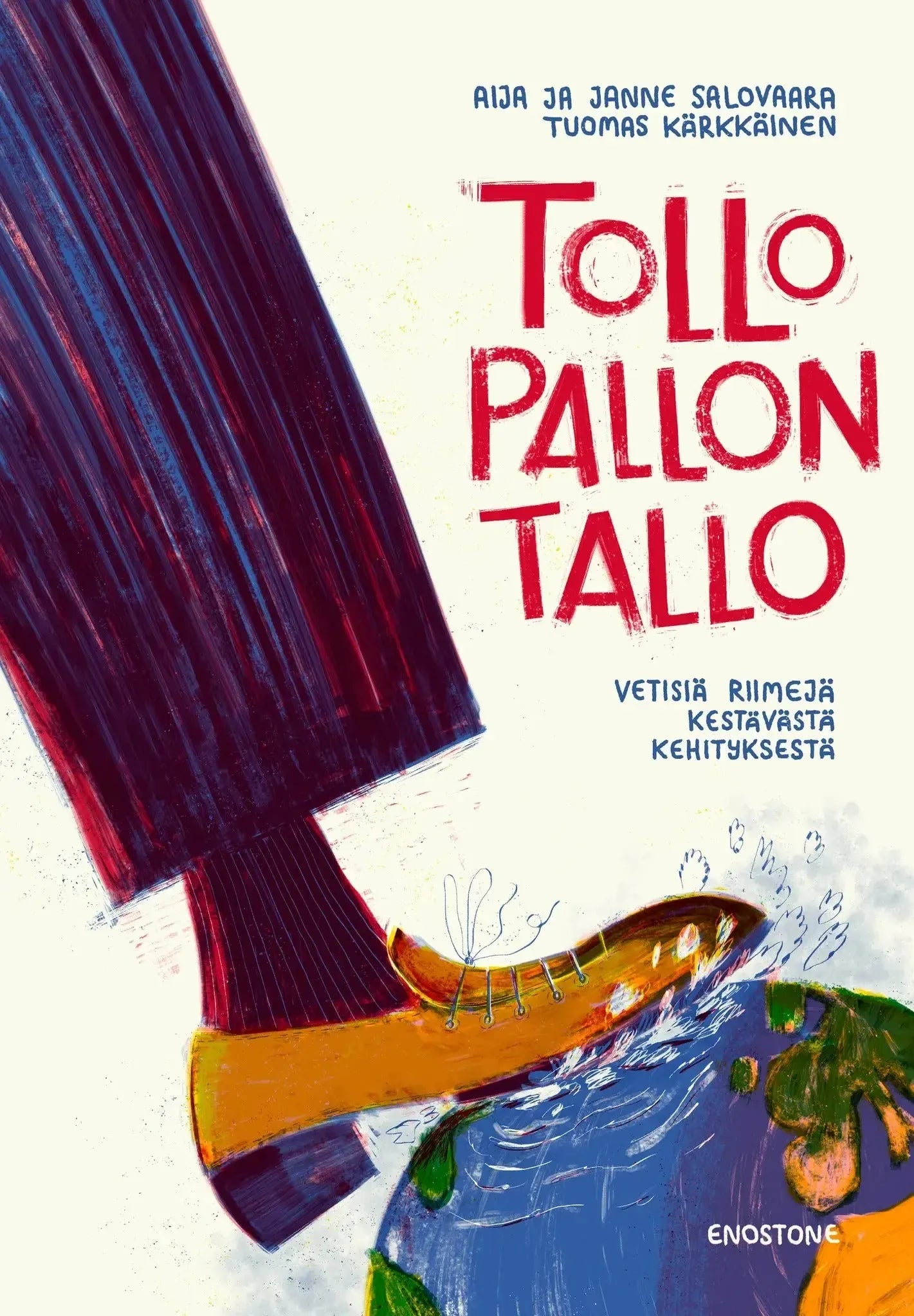 Tollo pallon tallo - vetisiä riimejä kestävästä kehityksestä-Lasten ja nuorten kirjat-Suomen luonnonsuojeluliiton Luontokauppa